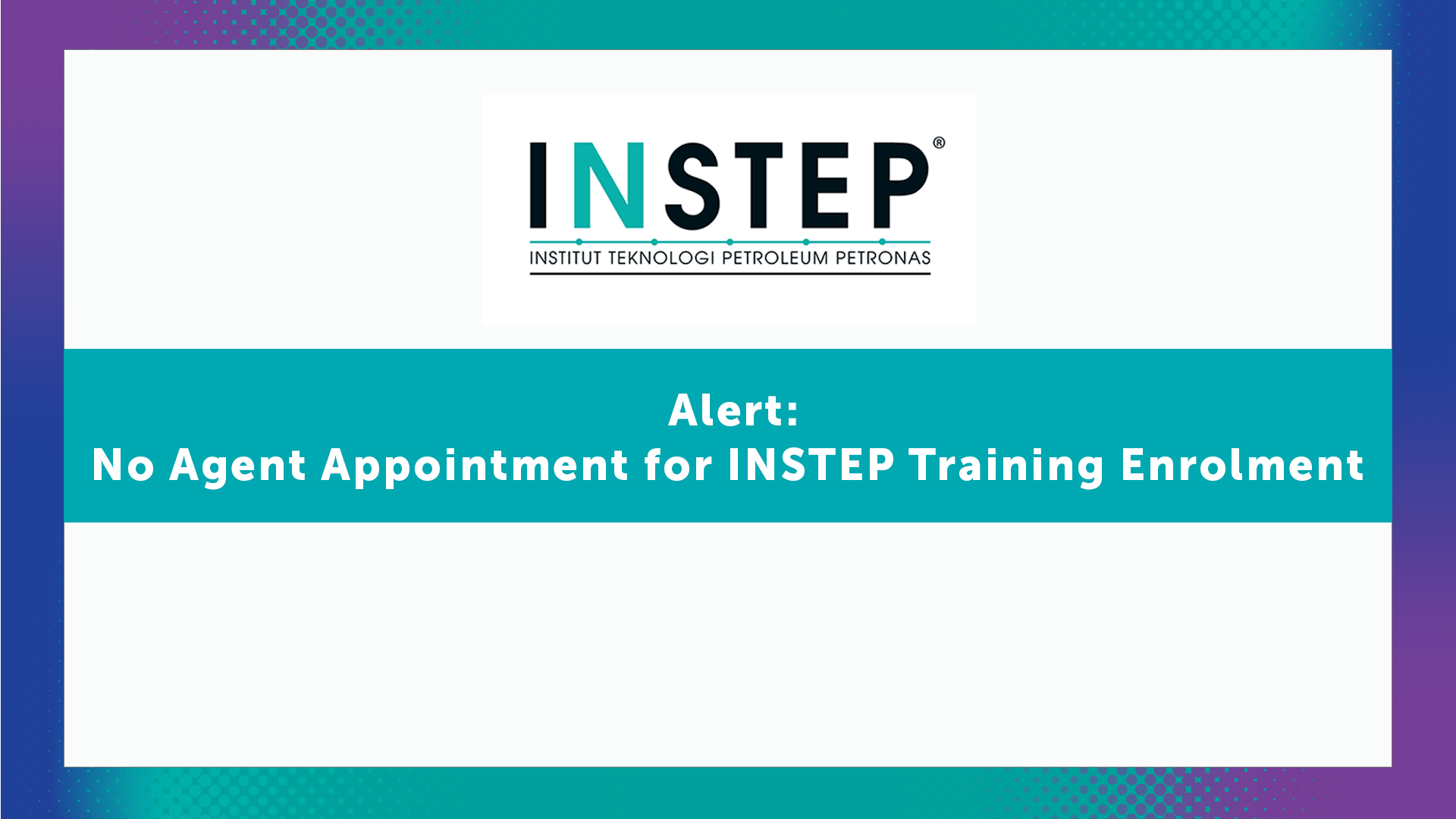 ALERT: No Agent Appointment for INSTEP Training Enrolment