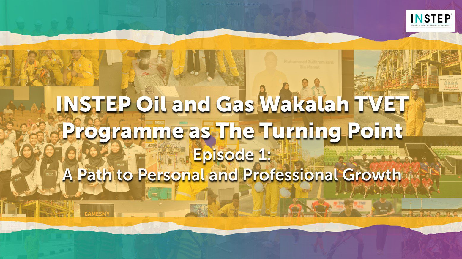 INSTEP Oil and Gas Wakalah TVET Programme as The Turning Point Episode 1